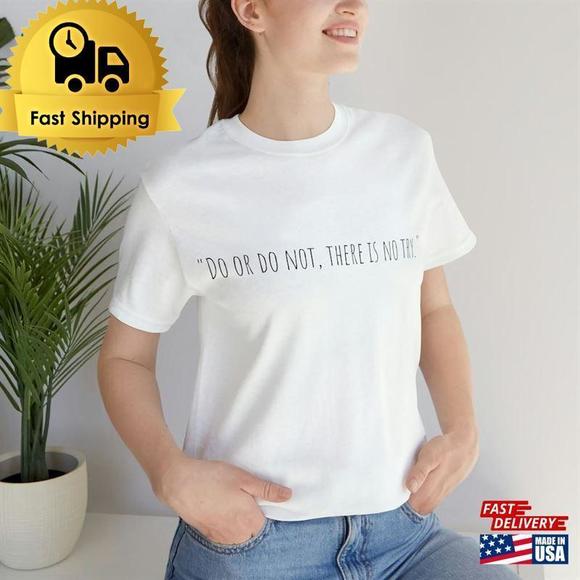 Tops - Do Or Not T-Shirt gift for fan